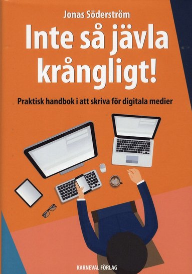 Inte s jvla krngligt : praktisk handbok i att skriva fr digitala medier (hftad)