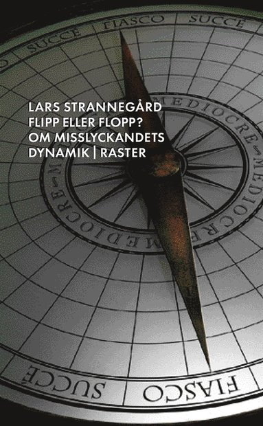 Flipp eller flopp. Om misslyckandets dynamik (hftad)