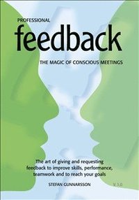 Professional Feedback - The magic of conscious meetings. The art of giving (häftad)