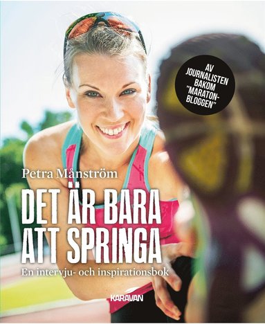 Det �r bara att springa : en intervju- och inspirationsbok (kartonnage)
