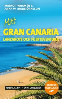 Mitt Gran Canaria : Lanzarote och Fuerteventura (häftad)
