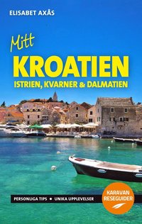 Mitt Kroatien : Istrien, Kvarner och Dalmatien (häftad)