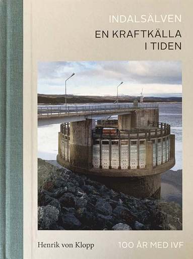 Indalslven - En kraftklla i tiden (hftad)