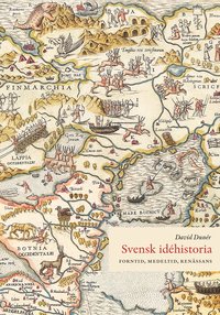 Svensk idéhistoria : forntid, medeltid, renässans (inbunden)