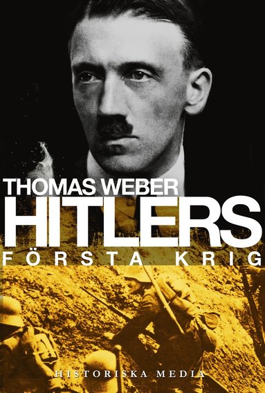 Hitlers frsta krig : Adolf Hitler, soldaterna vid Regiment List och frsta (inbunden)