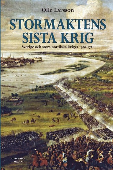 Stormaktens sista krig : Sverige och stora nordiska kriget 1700-1721 (hftad)