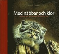 Med näbbar och klor : Nordens Ark och kampen för hotade djur (inbunden)