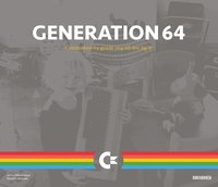 Generation 64 : Commodore 64 gjorde mig till den jag är (inbunden)