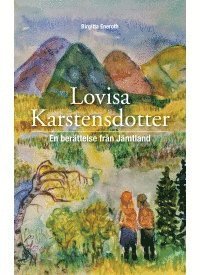 Lovisa Karstensdotter - en berttelse frn Jmtland (hftad)
