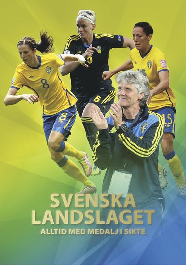 Svenska landslaget : Alltid med medalj i sikte (inbunden)