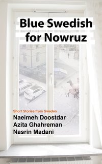 Blue Swedish for Nowruz : short stories from Sweden (hftad)