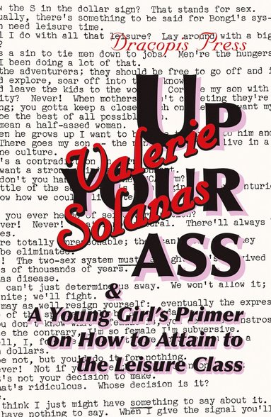 Up Your Ass; and A Young Girl's Primer on How to Attain to the Leisure Class (hftad)