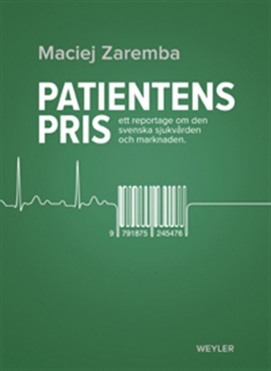 Patientens pris : ett reportage om den svenska sjukvrden och marknaden (e-bok)
