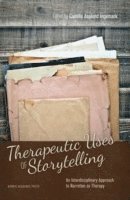 Therapeutic uses of storytelling : an interdisciplinary approach to narration as therapy (häftad)