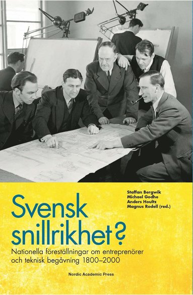 Svensk snillrikhet? : nationella frestllningar om entreprenrer och teknisk begvning 1800-2000 (inbunden)
