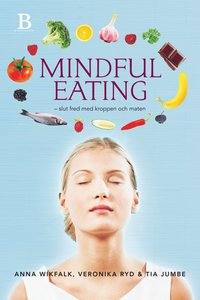 Mindful eating : slut fred med kroppen och maten (inbunden)