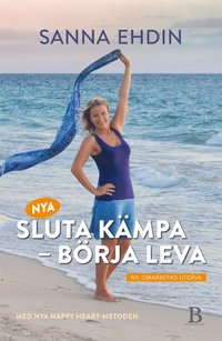 Nya Sluta kmpa - brja leva : med Happy Heart-metoden (inbunden)