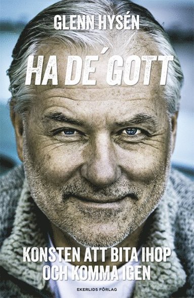 Ha de' gott : konsten att bita ihop och komma igen (inbunden)