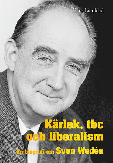 Krlek, tbc och liberalism : en biografi om Sven Wedn (inbunden)