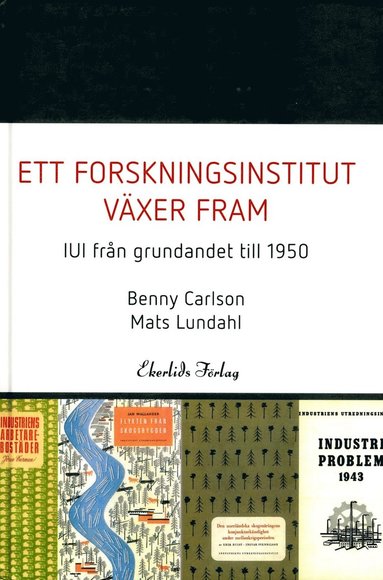 Ett forskningsinstitut vxer fram : IUI frn grundandet fram till 1950 (inbunden)
