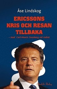 Ericssons kris och resan tillbaka (inbunden)