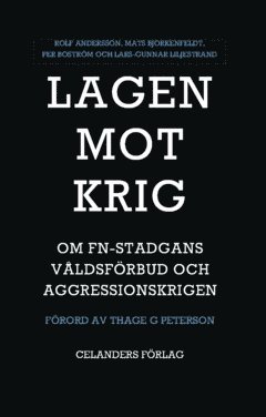 Lagen mot krig : om FN-stadgans vldsfrbud och aggressionskrigen (inbunden)