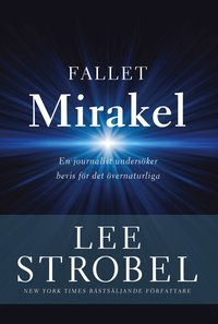 Fallet Mirakel : en journalist undersker bevis fr det vernaturliga (hftad)