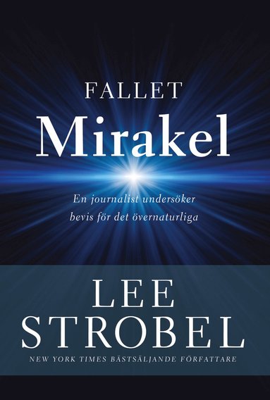 Fallet Mirakel : en journalist undersker bevis fr det vernaturliga (inbunden)