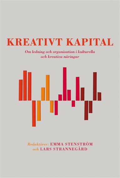 Kreativt kapital : om ledning och organisation i kulturella och kreativa nringar (e-bok)
