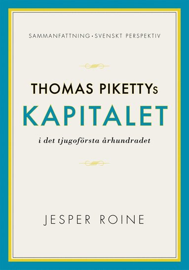 Kapitalet i det 21:a rhundradet av Thomas Piketty - sammanfattning och svenskt perspektiv (Capital in the Twenty-First Century) (e-bok)
