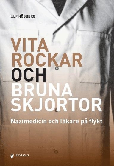 Vita rockar och bruna skjortor : nazimedicin och läkare på flykt (pocket)