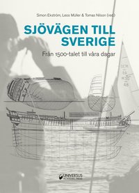 Sjövägen till Sverige : från 1500-talet till våra dagar (inbunden)