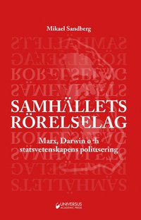 Samhllets rrelselag : Marx, Darwin och statsvetenskapens politisering (inbunden)