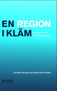 En region i kläm: Berättelsen om Öresundsregionen (inbunden)
