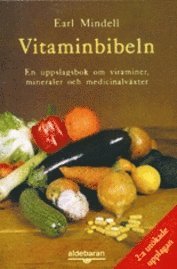 Vitaminbibeln : En Uppslagsbok Om Vitaminer, Mineraler Och Medicinalväxter (häftad)