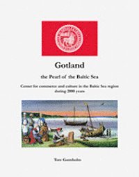 Gotland : the pearl of the Baltic Sea : center of commerce and culture in the Baltic Sea region for over 2000 years (inbunden)