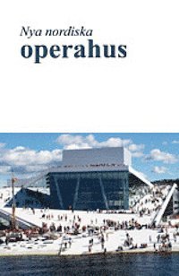 Nya nordiska operahus (hftad)