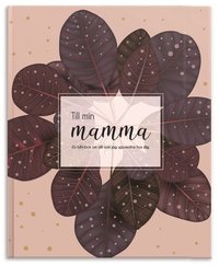 Till min mamma - en fyll-i-bok om allt jag uppskattar hos dig (inbunden)