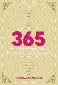 365 : hela årets traditioner, folktro och nya temadagar (inbunden)