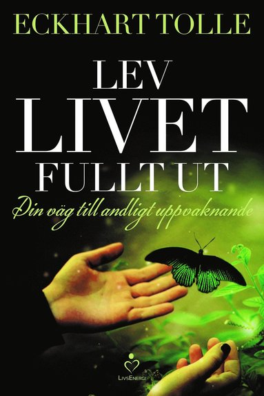 Lev livet fullt ut : En vg till andligt uppvaknande (hftad)
