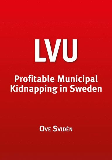 LVU Profitable Municipal Kidnapping in Sweden (h�ftad)