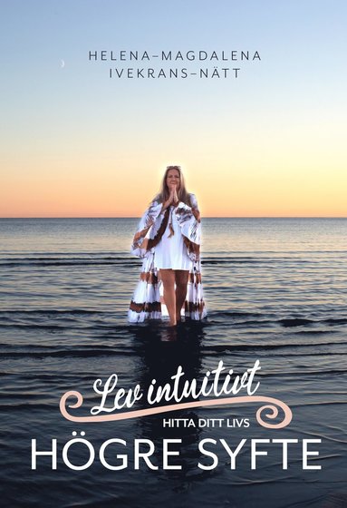 Lev intuitivt : hitta ditt livs hgre syfte (inbunden)