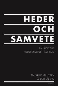 Heder och samvete : en bok om hederskultur i Sverige