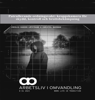 Patrullerande ordningsvakt: kroppskamera fr skydd, kontroll och brottsbekmpning (inbunden)