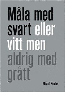 Mla med svart eller vitt men aldrig med grtt (hftad)