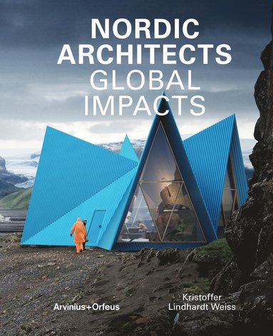 Nordic Architects : Global Impacts (inbunden)