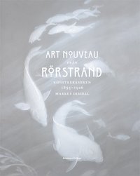 Art Nouveau frn Rrstrand : konstkeramiken 1895-1926 (inbunden)
