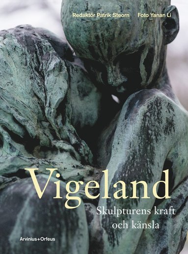 Vigeland : skulpturens kraft och knsla (inbunden)