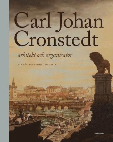 Carl Johan Cronstedt : arkitekt och organisatr (inbunden)