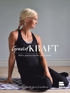 Gravidkraft : hlsa genom rrelse och trning (inbunden)